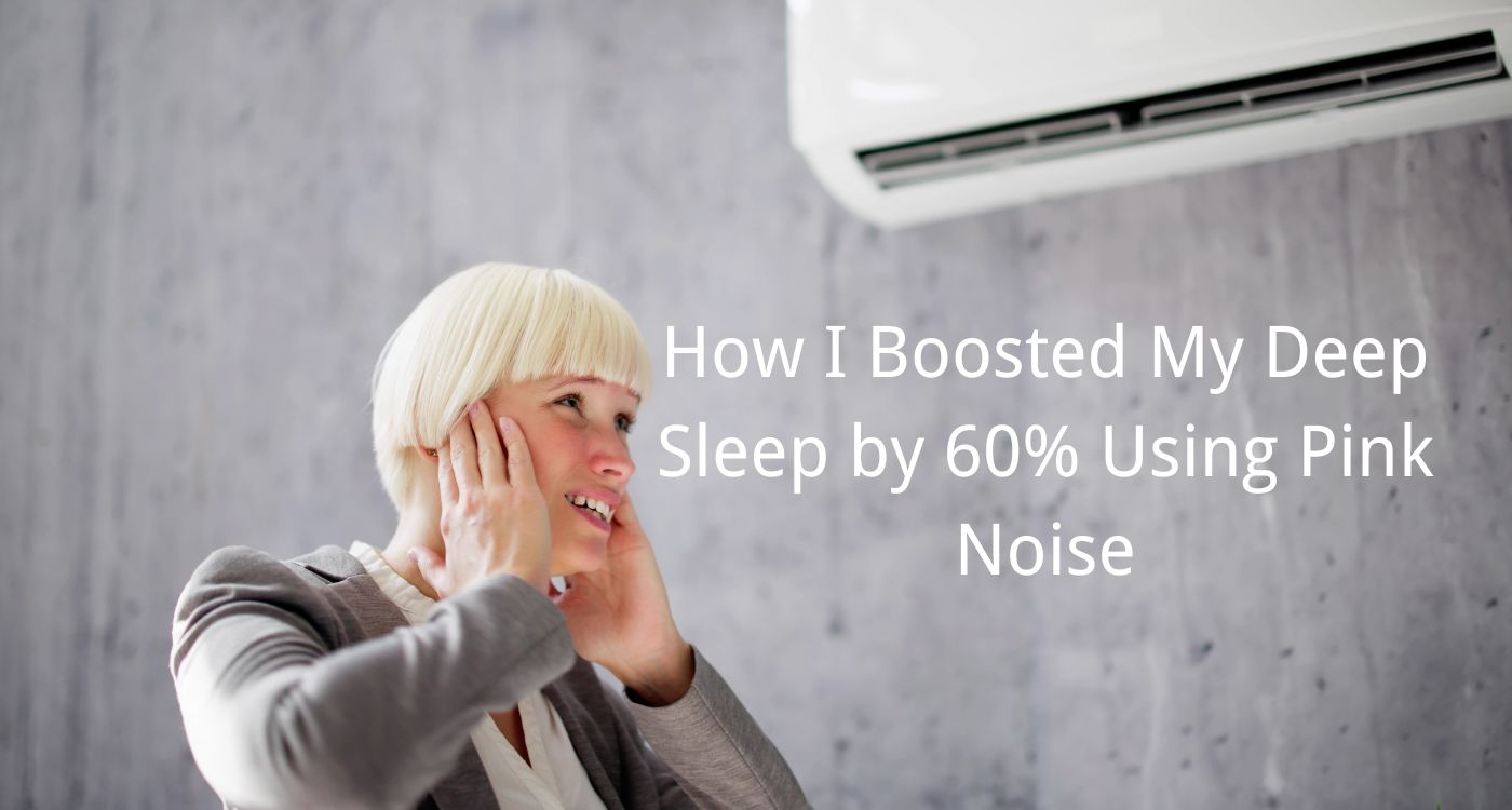 How I Boosted My Deep Sleep by 60% Using Pink Noise